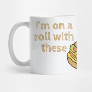 im on a roll with these burgers Mug